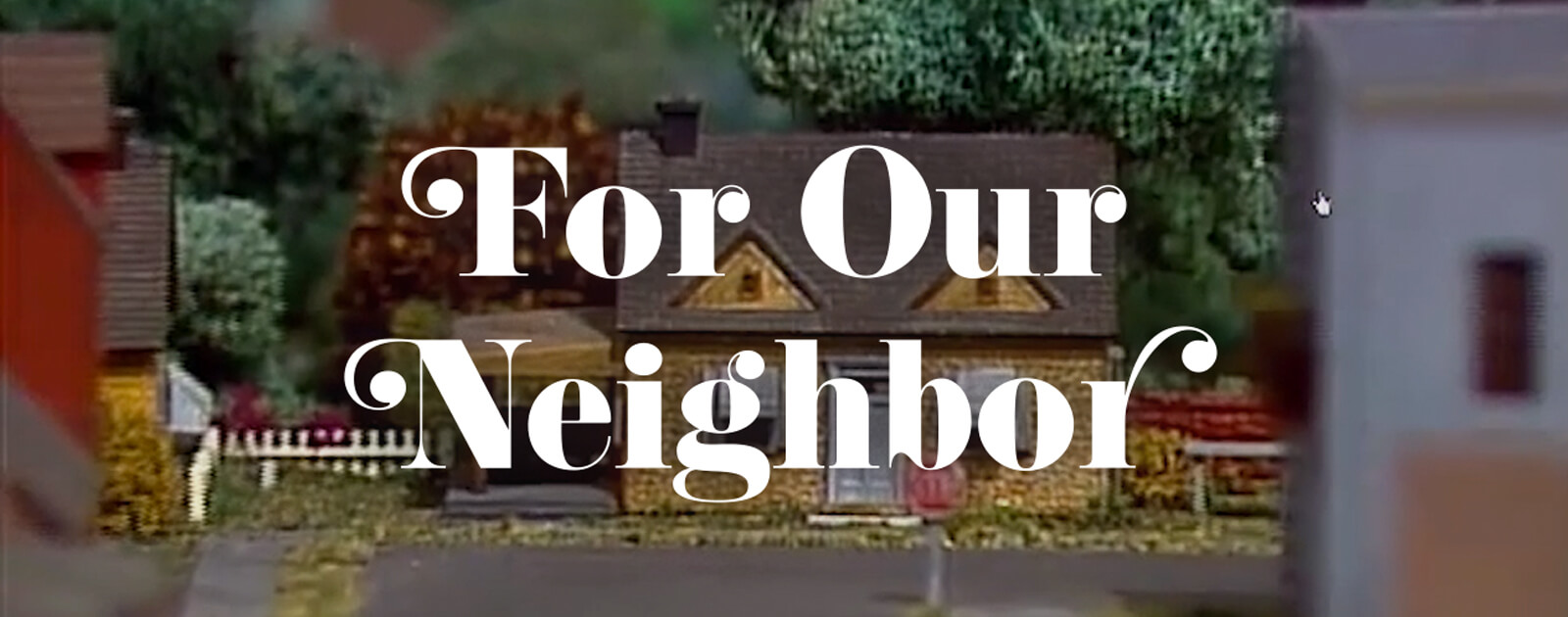 For Our Neighbor